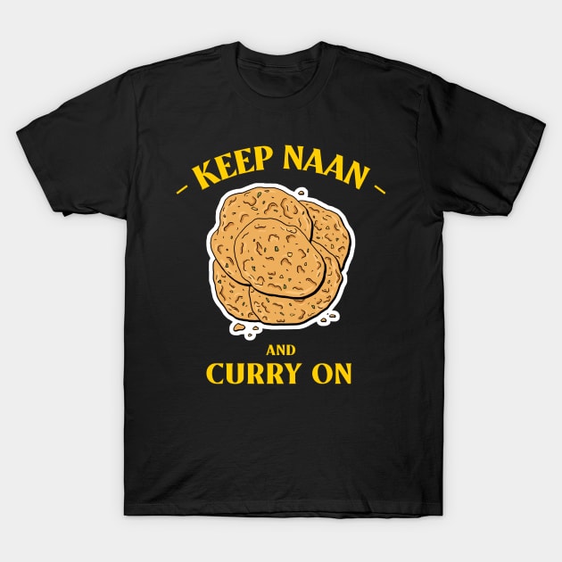 Keep Naan And Curry On T-Shirt by WIZECROW